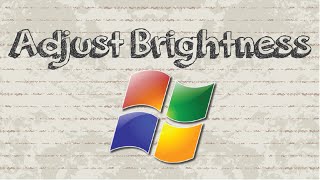 How to adjust screen brightness on Windows 7