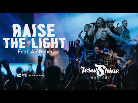RAISE THE LIGHT  Ft .@CantoraAleBeberOficial com JESUS SHINE WORSHIP ♪