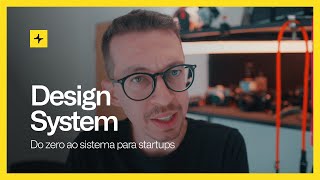 Design System para startups: Do zero ao sistema