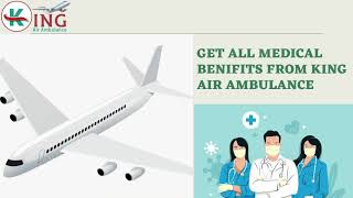 Get the King Air Ambulance in Dibrugarh for Hassle-Free Transportation