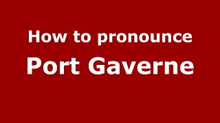 How to pronounce Port Gaverne