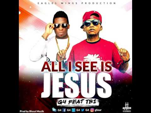 ALL I SEE IS JESUS - G4 ft TB1