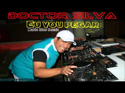 Doctor Silva - Eu vou pegar [ Mario Rios Remix 2012 ]