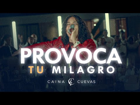Caina Cuevas - Provoca Tu Milagro (Video Oficial LIVE)