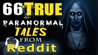 66 TRUE Scary PARANORMAL Ghost, Demon, Ouija Stories from REDDIT