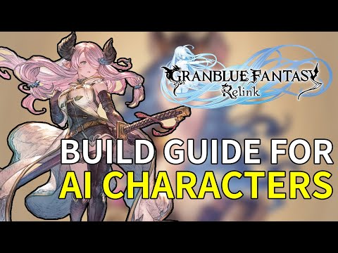 Granblue Fantasy Relink INTO DEPTH - Build Guilde for AI Characters