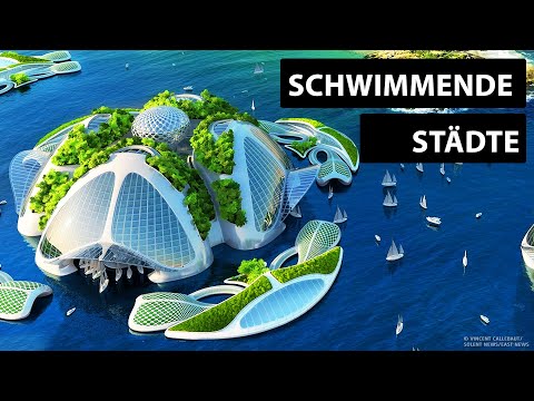 Bald wird jeder in schwimmenden Städten auf dem Ozean leben. Das ist der Grund …