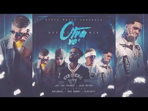 OTRA VEZ (REMIX)JAY THE PRINCE JOSE REYES FT ARCÁNGEL BAD BUNNY ALMIIGHTY.