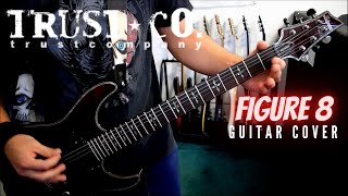 Trust Company - Figure 8 (Guitar Cover)