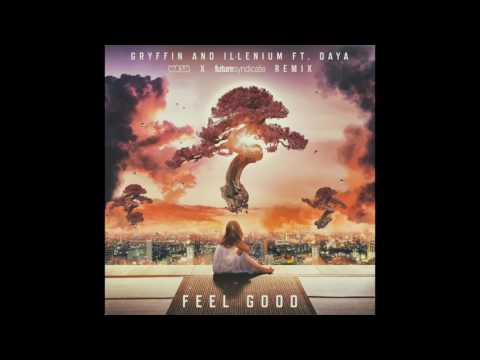 Gryffin & Illenium ft. Daya - Feel Good (W.A.S.H. X Future Syndicate Remix)