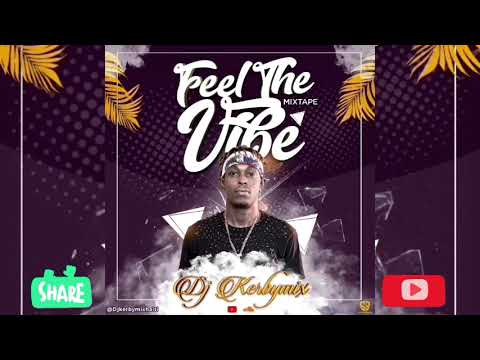 Mixtape Feel The Vibe 2019 By Dj Kerbymix [Kerby Feel The Vibe]