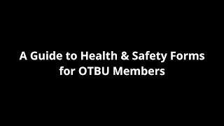 A Guide to Health & Safety Forms for OTBU Members