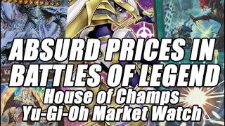ABSURD PRICES & BUYOUTS FOR BATTLES OF LEGEND!?! House of Champs Yu-Gi-Oh Market Watch