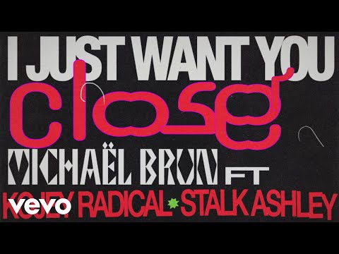 Michaël Brun, Kojey Radical, Stalk Ashley - Closer (Lyric Video)