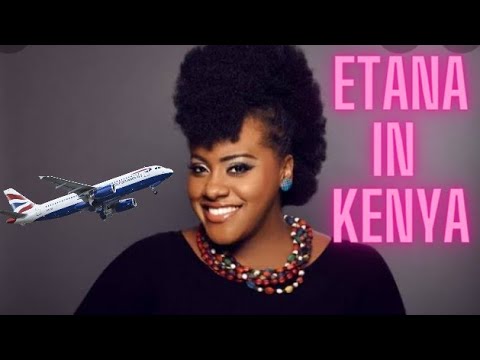 etana arrived in nairobi kenya