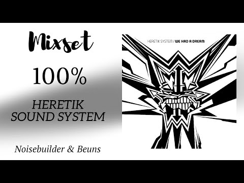 MIXSET 100% HERETIK SOUND SYSTEM ( Noisebuilder & Beuns )