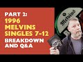1996 Melvins Singles 7-12 Breakdown and your questions answered