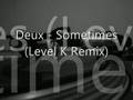 Deux - Sometimes (Level K remix) by Jaysound ...
