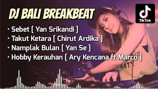 Download lagu Kumpulan DJ Bali Breakbeat - Sebet, Takut Ketara, Namplak Bulan, Hobby Kerauhan | Terbaru 2022 mp3