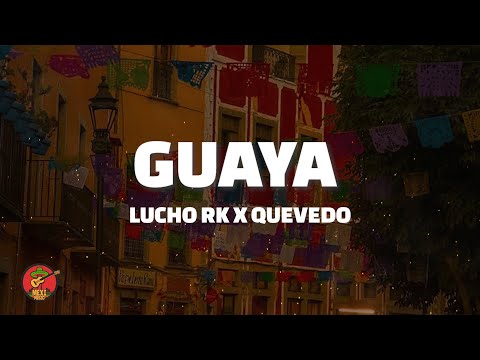 GUAYA - Lucho RK x Quevedo (Letra)
