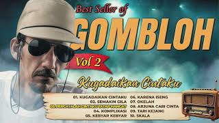 Download lagu Best Seller of GOMBLOH Vol 2 - Kugadaikan Cintaku, Semakin Gila, Kebyar Kebyar mp3