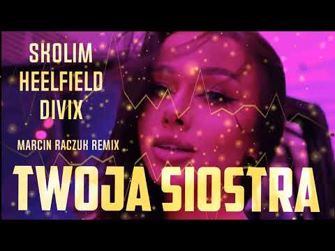 SKOLIM, HELLFIELD, DIVIX - Twoja Siostra ? [ Marcin Raczuk REMIX ]
