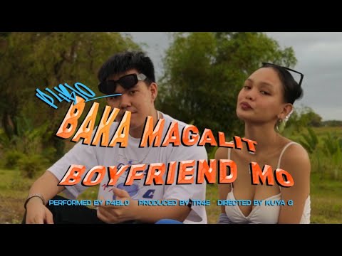 P4bl0 - baka magalit boyfriend mo (OFFICIAL MUSIC VIDEO)