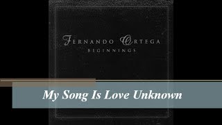 My Song Is Love Unknown - Fernando Ortega (Audio 444Hz)