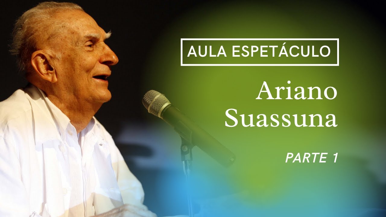 Aula Espetáculo Ariano Suassuna (Parte 1)