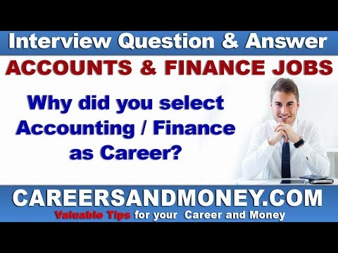 Interview Question and Answer – Why did you select Accounting or Finance as your Career?