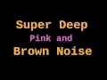 Super Deep Brown Noise + Pink Noise (1 Hour)