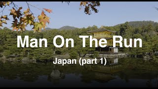 Man On The Run | Japan | Part 1
