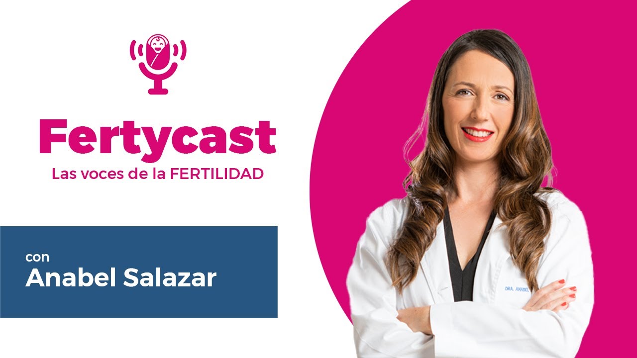 Fertycast episodio 5: Anabel Salazar la especialista en #fertilidad que debes seguir en redes