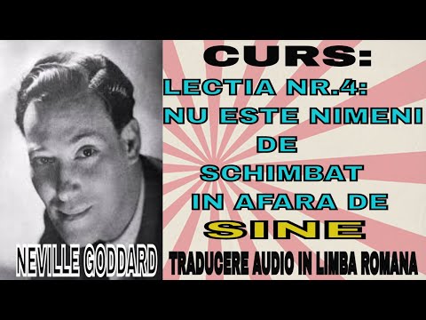 Neville Goddard: Lecția nr.4: Nu este nimeni de schimbat in afară de sine