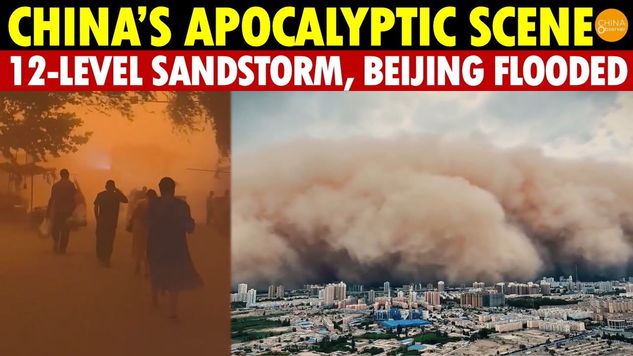 China’s Apocalyptic Scene Returns: 12-Level Sandstorm, Hail, and Massive Floods in Beijing