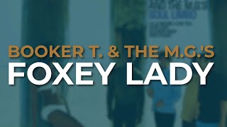 Booker T  &amp; The M G 's - Foxey Lady (Official Audio)