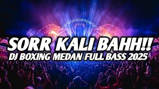 Download lagu SORR KALI BAHH !! DJ BOXING MEDAN SUPER TINGGI FULL BASS 2025 mp3