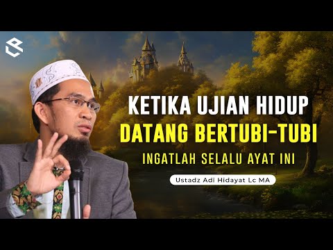 KETIKA UJIAN HIDUP TERASA BEGITU BERAT || Ustadz Adi Hidayat