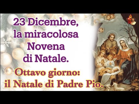 December 23, the miraculous Christmas Novena. Eighth day: Padre Pio's Christmas.