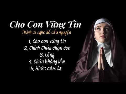 THÁNH CA CHO CON VỮNG TIN | Thánh ca nghe để cầu nguyện