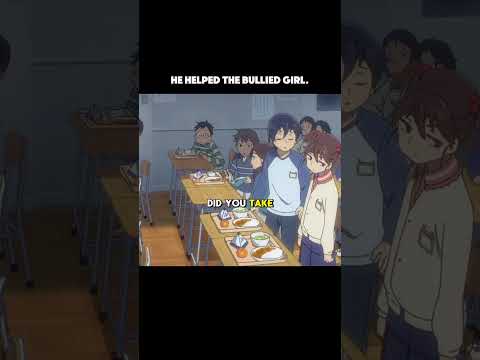 He helped the bullied girl. #shorts #anime