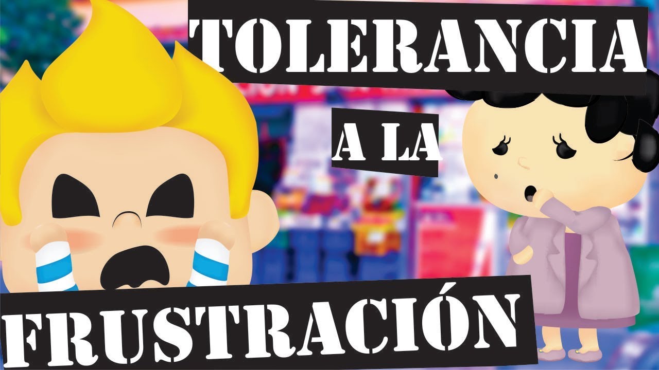 Baja Tolerancia a la Frustración; La razón por la que los niños hacen tanto berrinche