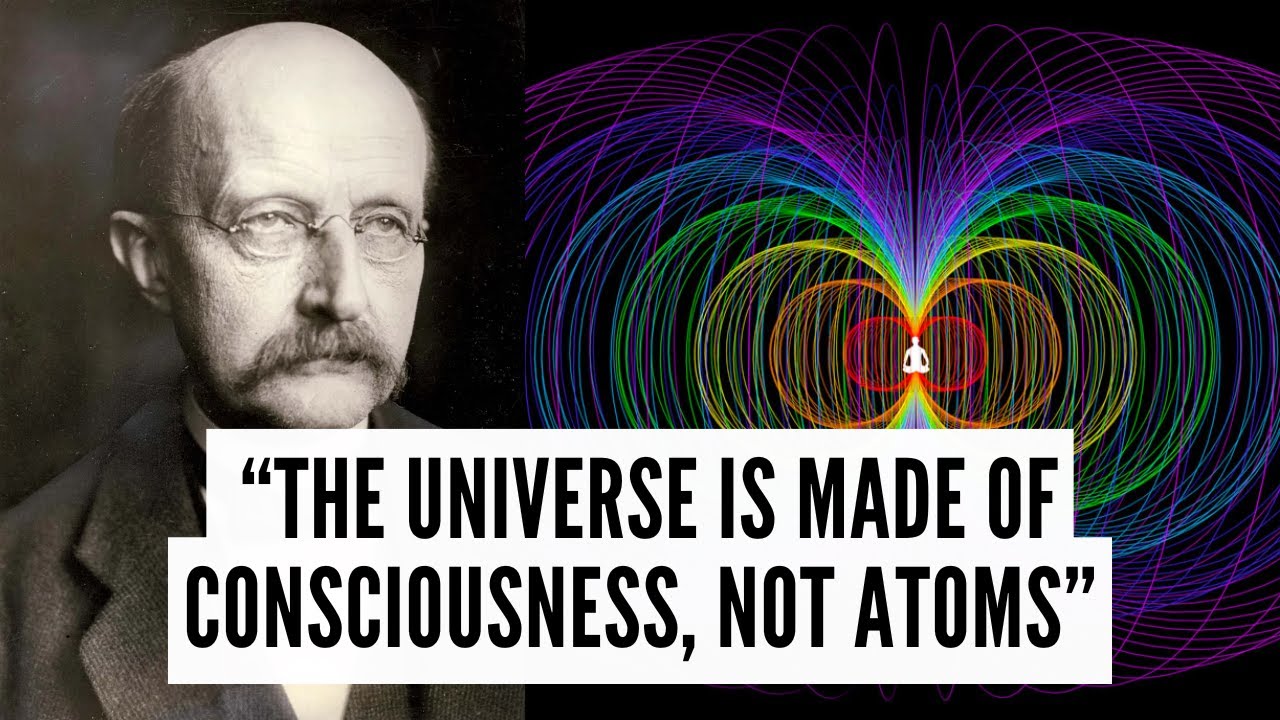 Max Planck’s Universal Mind - Consciousness as the Matrix of Reality