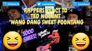 Rappers React To Ted Nugent &quot;Wang Dang Sweet Poontang&quot;!!!