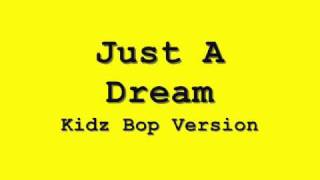 Just A Dream - Kidz Bop Version