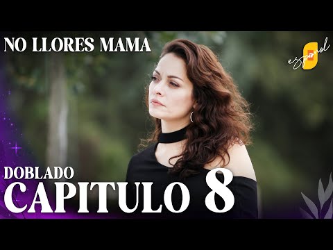 No Llores Mamá | Doblaje en español - Capítulo 8