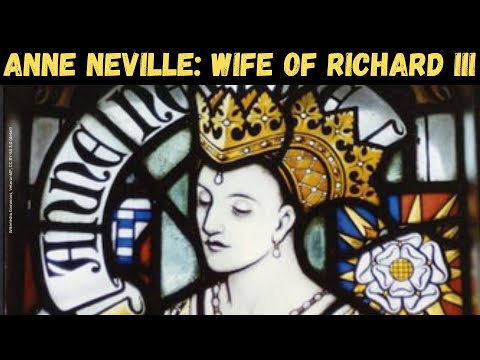 QUEEN ANNE NEVILLE | Richard III's wife | England’s tragic queen | Women of the Wars of the Roses
