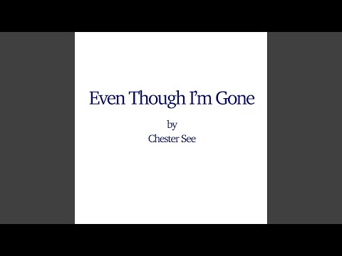 Even Though I'm Gone