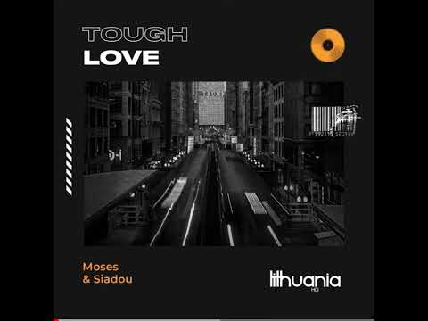 Moses & Siadou - Tough Love