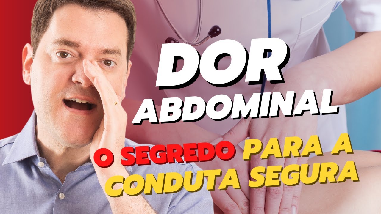 DOR ABDOMINAL: O SEGREDO PARA A CONDUTA SEGURA
